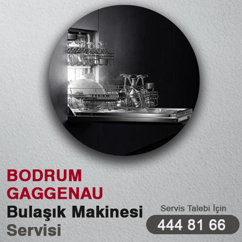 Bodrum Gaggenau Bulaşık Makinesi Servisi